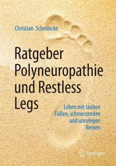Ratgeber Polyneuropathie und Restless Legs: Leben mit tauben Fussen, schmerzende