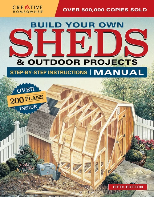 BUILD YOUR OWN Sheds & Outdoor Projects Manual, Fifth Edition: Step-by