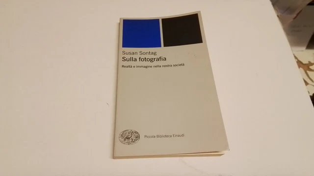 Sulla fotografia. Realtà e immagine nella nostra società - Sontag Susan, 8f25 Sulla fotografia. Realtà e immagine nella nostra società - Sontag Susan, 8f25