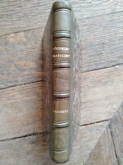 M. Lambert-Pecheur-Praticien Ou Les Secrets De La Peche A La Ligne-1870- Roret