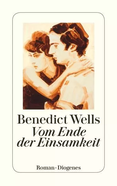 Vom Ende der Einsamkeit: Roman (detebe) Wells, Benedict: