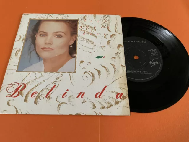 Belinda Carlisle  Love Never Dies  7” Vinyl Record  Heaven Is A Place On Earth