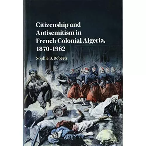 Staatsbürgerschaft Antisemitismus französisches koloniales Algerien 1870–1962 SOP... 9781107188150 Sehr guter Zustand