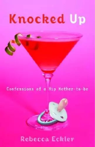 Knocked Up: Confessions of a Hip Mother-to-be - Paperback - GOOD