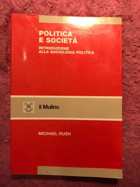 Politica E Societa', Sociologia Politica, Rush, Il Mulino 1992