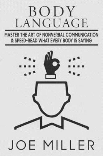 BODY LANGUAGE : Master the Art of Nonverbal Communication & Speed-read ...