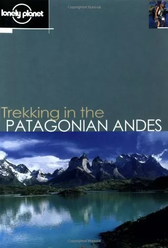 Trekking in the Patagonian Andes (Lonely Planet Walking Guides ,.9781864500592