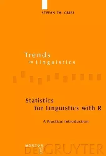 Stefan Th. Gries Statistics for Linguistics with R (Relié)