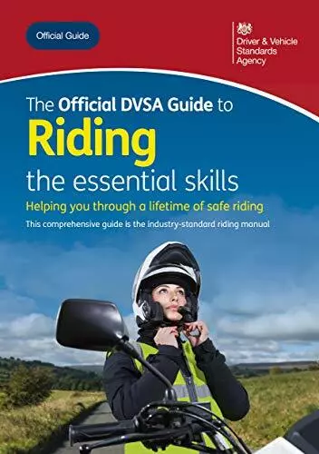 The official DVSA guide to riding: the essential skills By Driver and Vehicle S