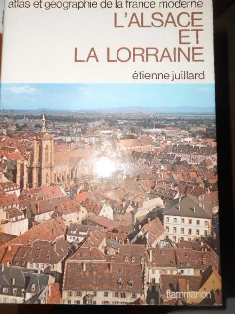 atlas géographique de la FRANCE / L' ALSACE ET LA LORRAINE