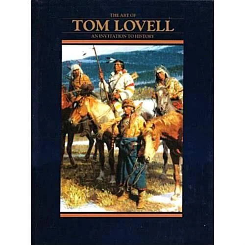 THE ART OF TOM LOVELL: AN INVITATION TO HISTORY By Don Hedgpeth & Walt Reed Mint