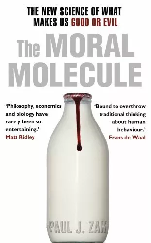 The Moral Molecule: the new science of what makes us  by J. Zak, Paul 0593067495