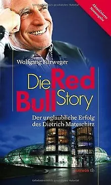 Die Red-Bull-Story: Der unglaubliche Erfolg des Dietrich... | Buch | Zustand gut