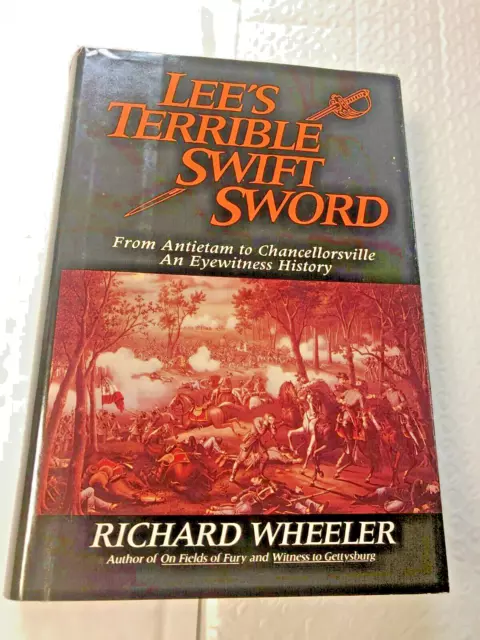 Lee's Terrible Swift Sword : Antietam Fredericksburg Chancellorsville by WHEELER