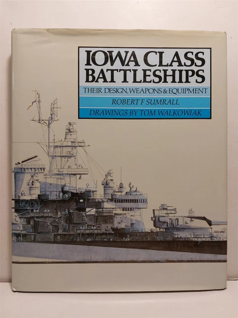 IOWA CLASS BATTLESHIPS - Their Design, Weapons & Equipment - Robert F ...
