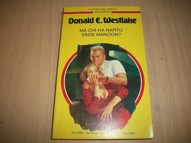 Classici Del Giallo Mondadori: N.604 D.e.westlake:ma Chi Ha Rapito Sassi Manoon?
