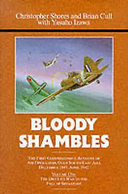 Bloody Shambles: v. 1: First Comprehensive Account of Air Operations Over...