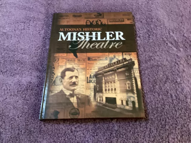 2016 Altoona PA Historic Mishler Theatre By Farrow Ph.D Illustrated History