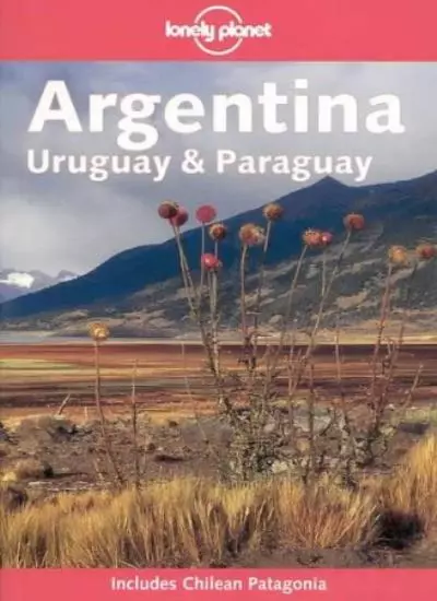 Argentina, Uruguay and Paraguay (Lonely Planet Country Guides) By Wayne Bernhar