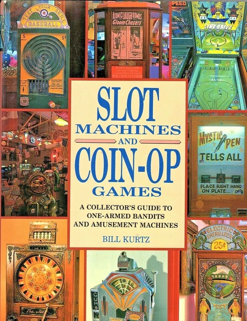 Slot Machines & Coin-Op Games Hardcover  by Bill Kurtz Vintage c 1991