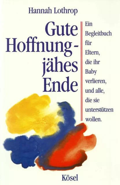 Hannah Lothrop. Gute Hoffnung - jähes Ende. Fehlgeburt, Totgeburt und Verluste