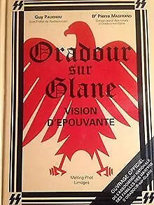 Oradour sur Glane Vision d'épouvante de Guy Pauchou, Dr Pi... | Livre | état bon