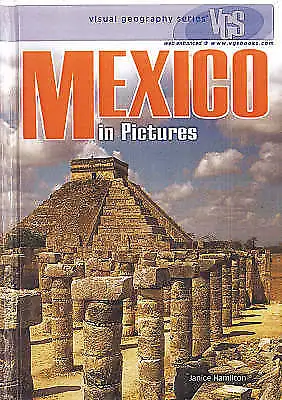 Mexico In Pictures: Visual Geography Series (Visual Geography (Twenty-First Cent