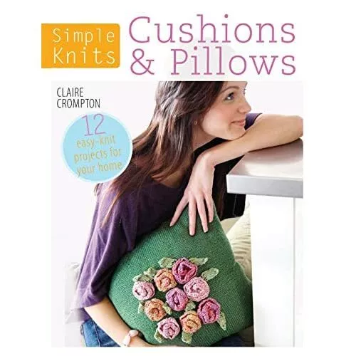 Simple Knits Cushions & Pillows:12 easy-knit projects f - Paperback NEW Claire C