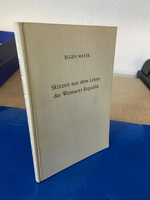 Skizzen aus dem Leben der Weimarer Republik. Berliner Erinnerungen Mayer, Dr. Eu