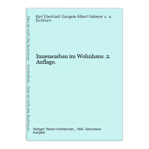 Innenausbau im Wohnhaus. 2. Auflage. Eberhard Gaugele Albert Haberer u. a. Eichh