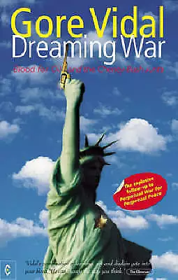 DREAMING WAR: BLOOD FOR OIL AND THE CHENEY-BUSH JUNTA., Vidal, Gore., Used; Very