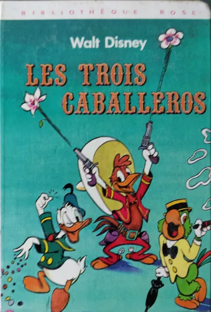 Les trois caballeros-Walt Disney-Hachette-1978-Bibliothèque rose