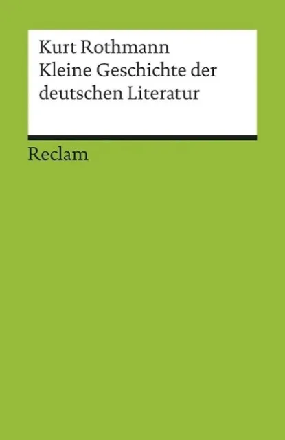 Kleine Geschichte der deutschen Literatur von Kurt Rothmann (2014, Taschenbuch)