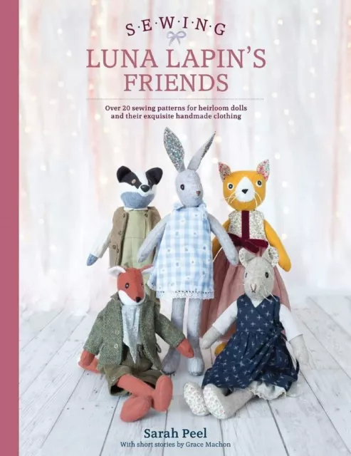 Sewing Luna Lapin's Friends:Over 20 sewing patterns for heirlo by Sarah Peel NEW