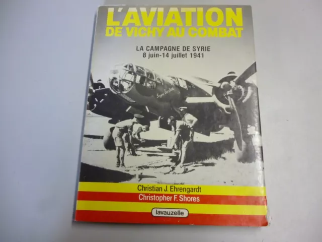 L’Aviation de Vichy au combat T2, Ehrengardt / Shores, Lavauzelle 1987 TBE