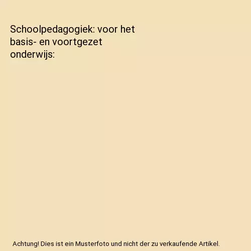 Schoolpedagogiek: voor het basis- en voortgezet onderwijs, Berding, Joop; Pols,