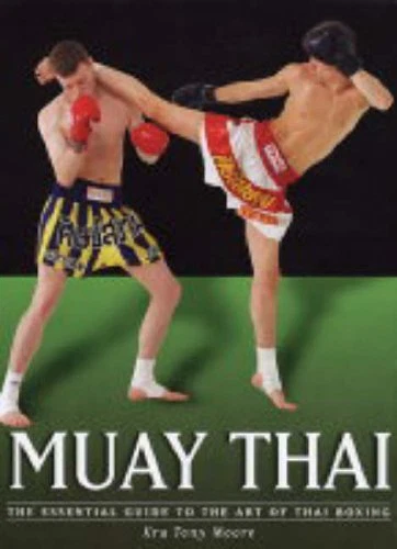 Muay Thai: The Essential Guide to the Art of Thai Bo... by Moore, Tony Paperback