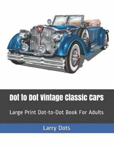 DOT TO DOT Vintage Classic Cars: Large Print Dot-to-Dot Book For Adults