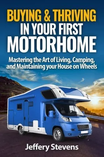 Buying & Thriving In Your First Motorhome: Mastering the Art of