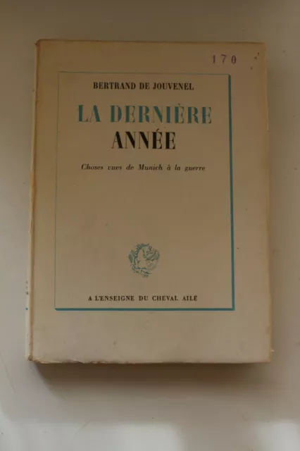 Bertrand de JOUVENEL, la dernière année de Munich à la guerre - Cheval ailé 1947