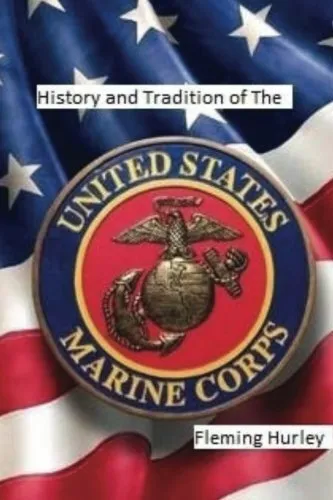 History and Tradition of The United States Marine Corps. Hurley 9781979804141<|