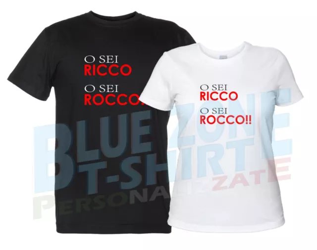 O Sei Ricco O Sei Rocco Maglietta Divertente T-Shirt Spiritosa Uomo Donna