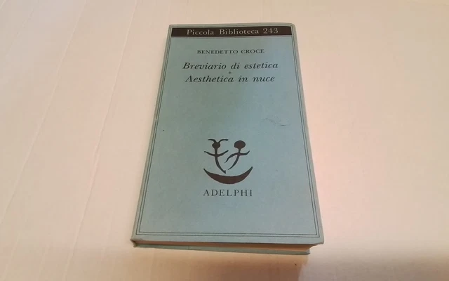 B. Croce: Breviario di estetica, Aesthetica in nuce. Adelphi 2007, 22a26