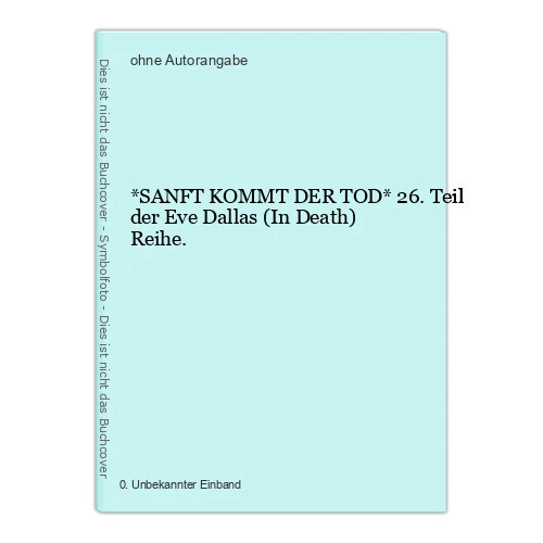 *SANFT KOMMT DER TOD* 26. Teil der Eve Dallas (In Death) Reihe.