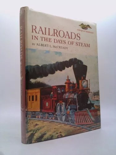 Railroads in the days of steam, (American heritage junior library)