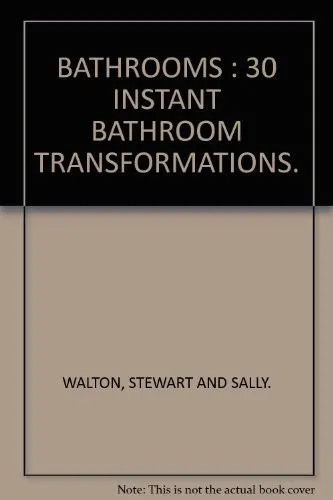 Bathrooms : 30 Instant Bathroom Transformations.-Stewart And Sally. Walton