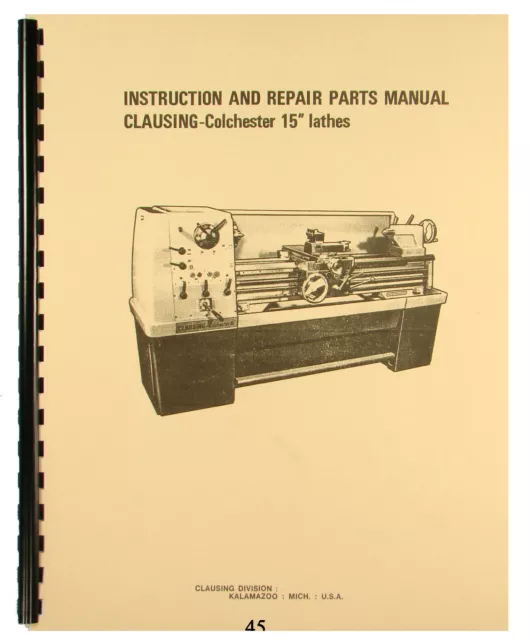 Clausing Colchester 15" Lathe  Instruction & Repair Parts List  Manual  *45