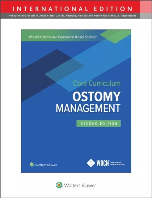 Wound Ostomy and Continence Nurses Society Core Curriculum Ostomy Management by