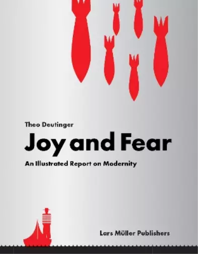 Theo Deutinger Joy and Fear: An Illustrated Report on Modernity (Relié)