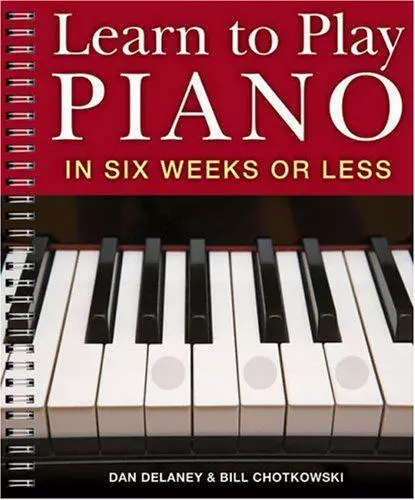 Learn to Play Piano in Six Weeks or Less by Dan Delaney, Bill Chotkowski, NEW Bo